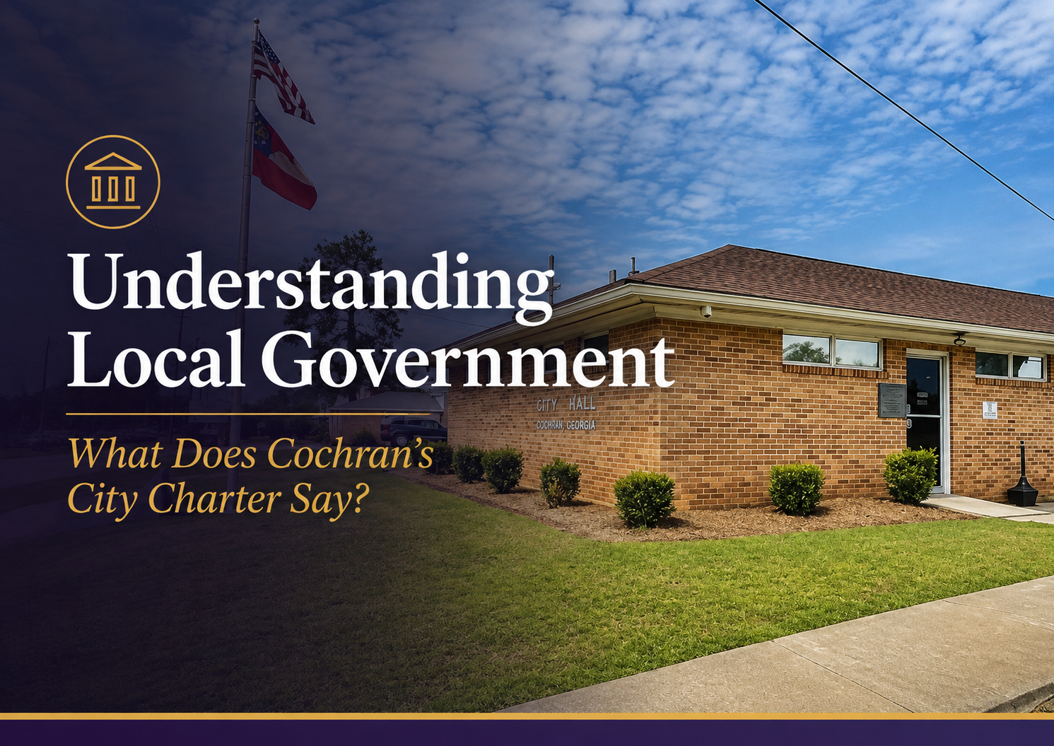 Understanding Local Government: What Does Cochran’s City Charter Say?