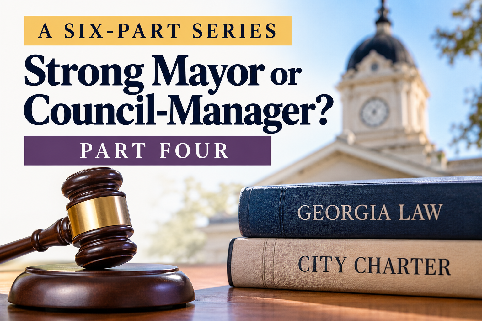 Strong Mayor or Council-Manager? – Part 4